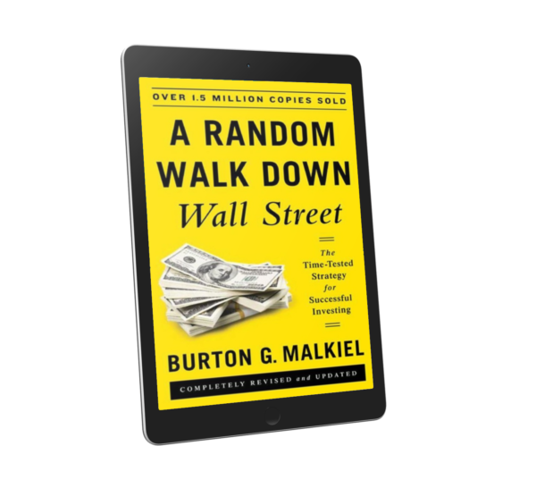 A Random Walk Down Wall Street: The Time-Tested Strategy for Successful Investing