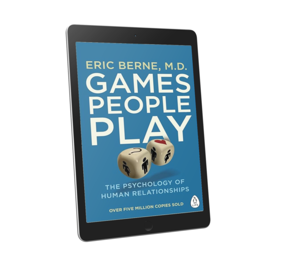 Games People Play The Psychology of Human Relationships by Eric Berne